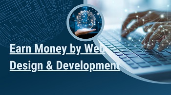 Earn Money by Web Design & Development